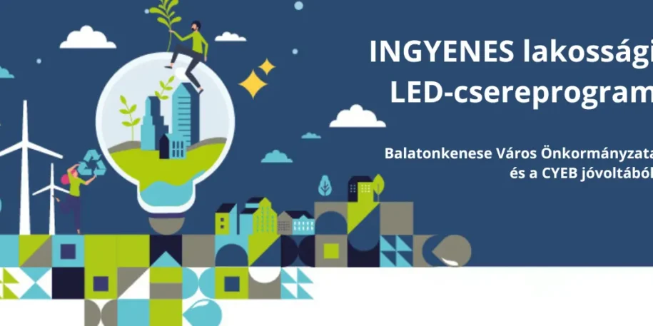 INGYENES lakossági LED-csereprogram Balatonkenese Város Önkormányzata és a CYEB jóvoltából
